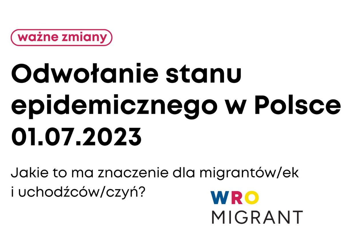 Ważne zmiany. Odwołanie stanu epidemicznego w Polsce od 1 lipca 2023. Logo Wro Migrant. Jakie to ma znaczenie dla migrantów/ek i uchodźców/czyń?