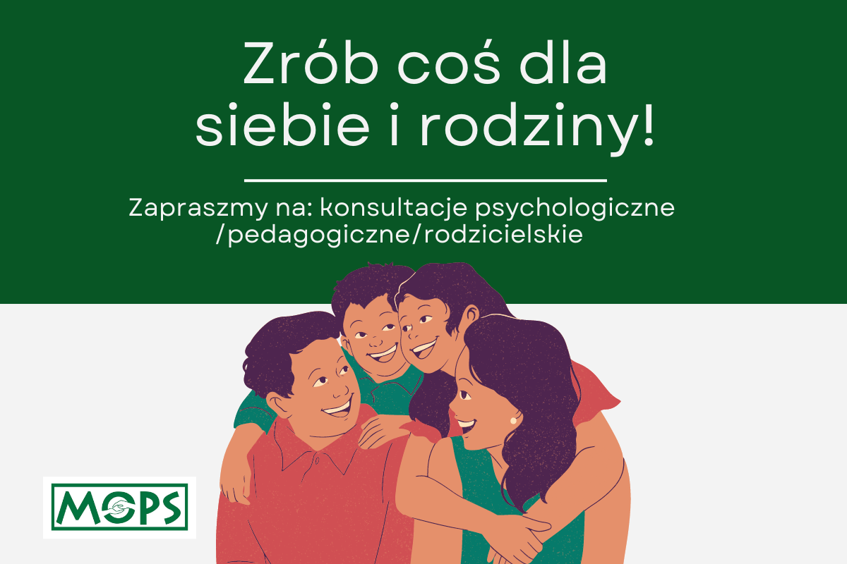 Napis "Zrób coś dla siebie i rodziny" zapraszamy na konsultację psychologiczne pedagogiczne i rodzicielskie. logo mops w lewym dolnym rogu. Grafika przedstawiająca czterech członków rodziny. Są uśmiechnięci do siebie oraz razem objęci.